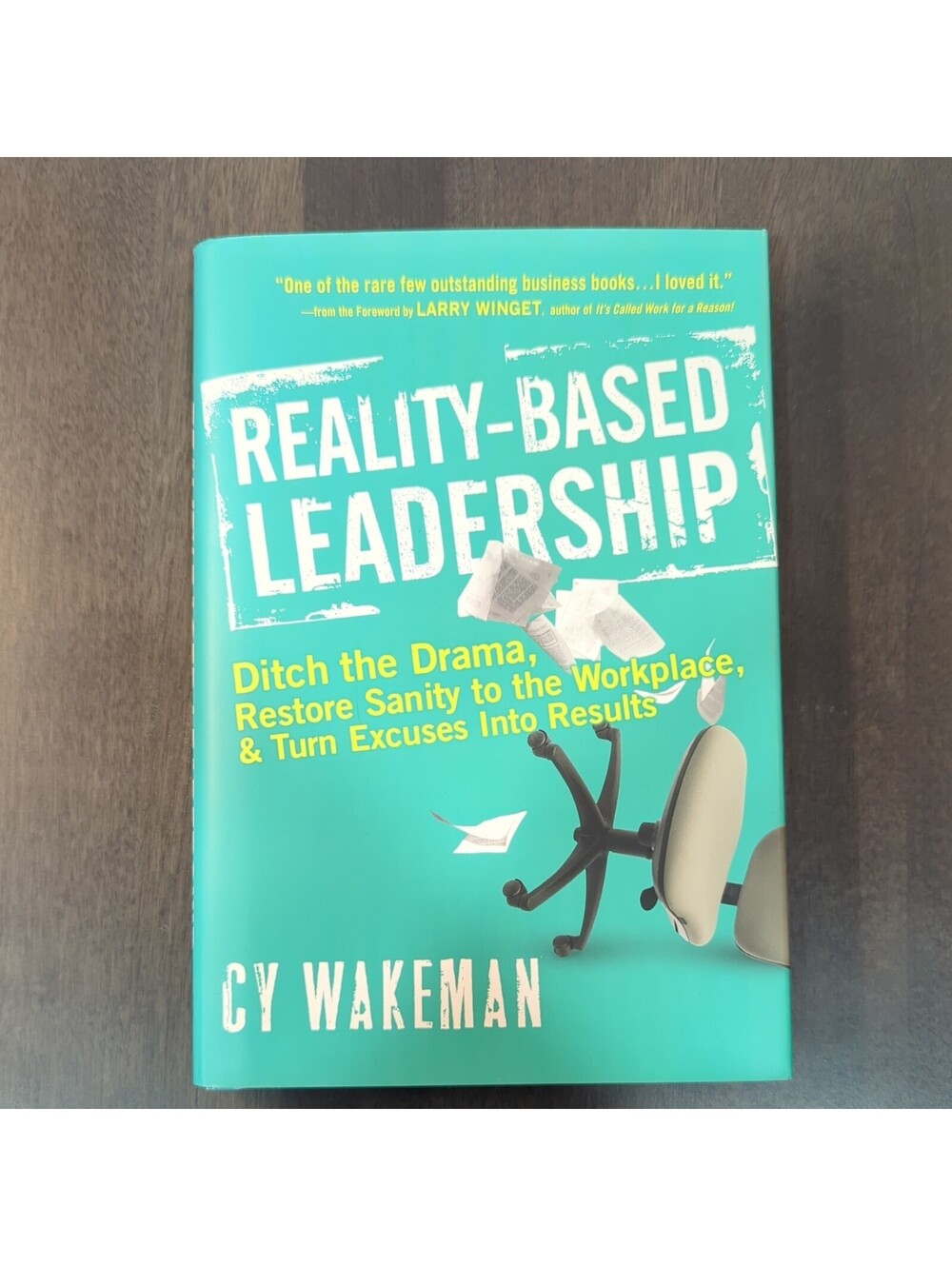 Reality-Based Leadership: Ditch the Drama, Restore Sanity to the Workplace - HC